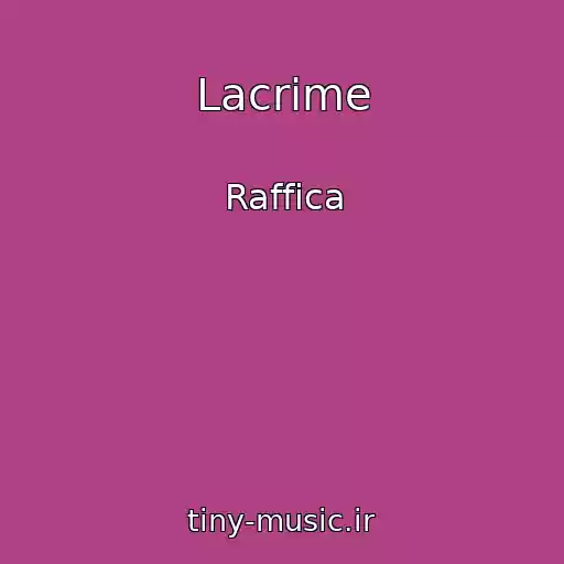 کاور آهنگ Lacrime از Raffica