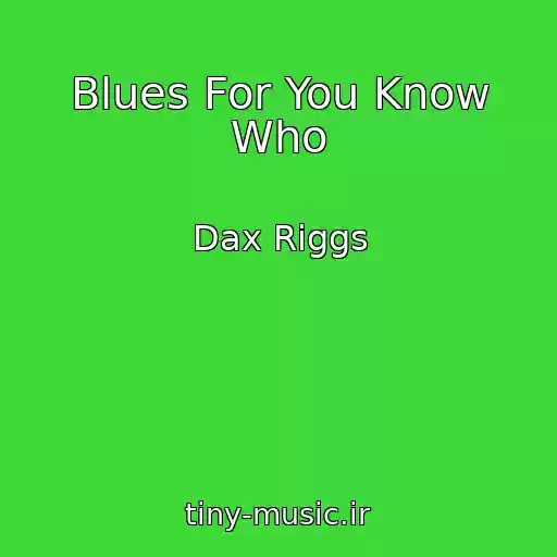 کاور آهنگ Blues For You Know Who از Dax Riggs