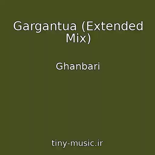 کاور آهنگ Gargantua (Extended Mix) از Ghanbari