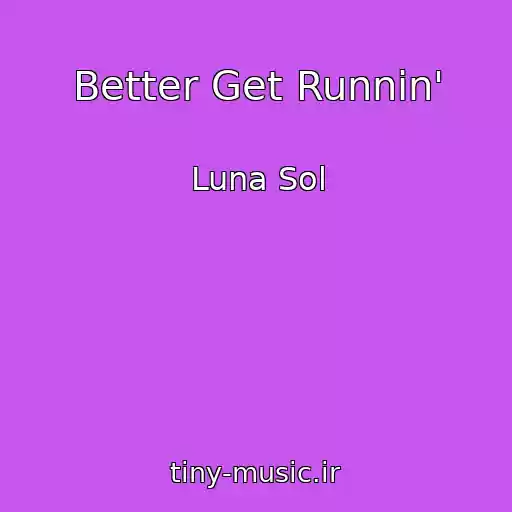 کاور آهنگ Better Get Runnin' از Luna Sol