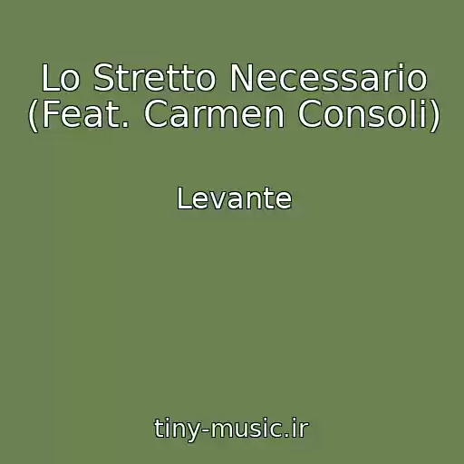 کاور آهنگ Lo Stretto Necessario (Feat. Carmen Consoli) از Levante