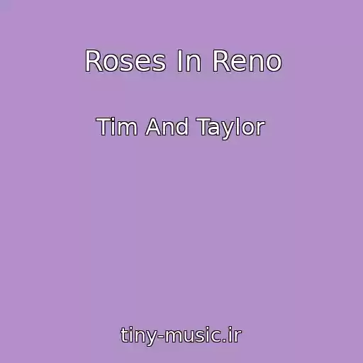کاور آهنگ Roses In Reno از Tim And Taylor