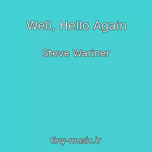 کاور آهنگ Well, Hello Again از Steve Wariner