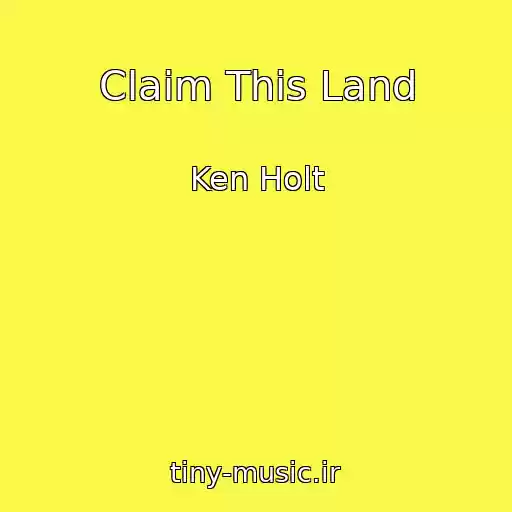 کاور آهنگ Claim This Land از Ken Holt