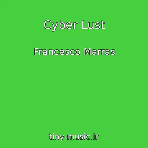 کاور آهنگ Cyber Lust از Francesco Marras