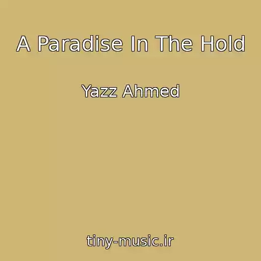 کاور آهنگ A Paradise In The Hold از Yazz Ahmed