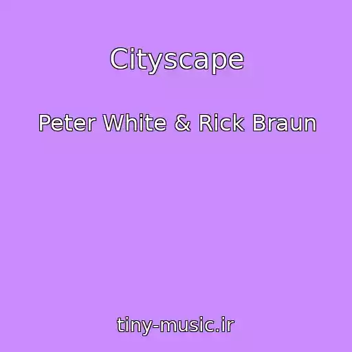 کاور آهنگ Cityscape از Peter White & Rick Braun