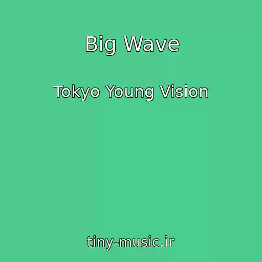 کاور آهنگ Big Wave از Tokyo Young Vision