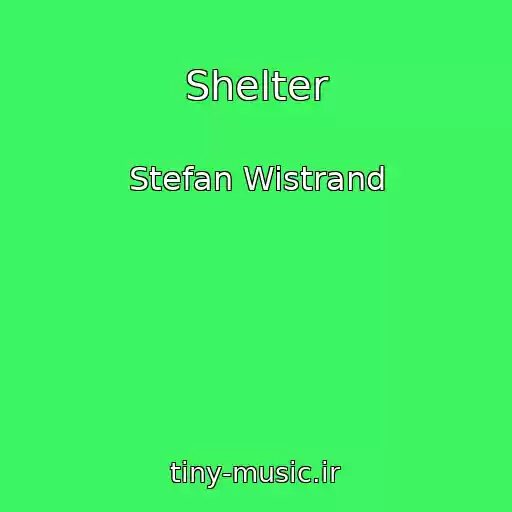کاور آهنگ Shelter از Stefan Wistrand