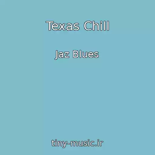 کاور آهنگ Texas Chill از Jaz Blues