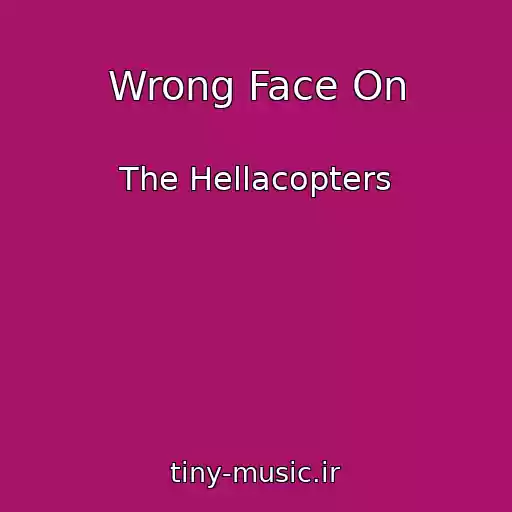 کاور آهنگ Wrong Face On از The Hellacopters