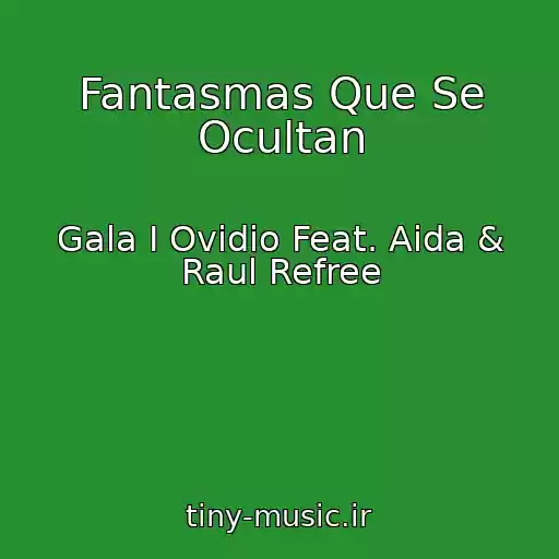 کاور آهنگ Fantasmas Que Se Ocultan از Gala I Ovidio Feat. Aida & Raul Refree