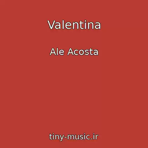 کاور آهنگ Valentina از Ale Acosta