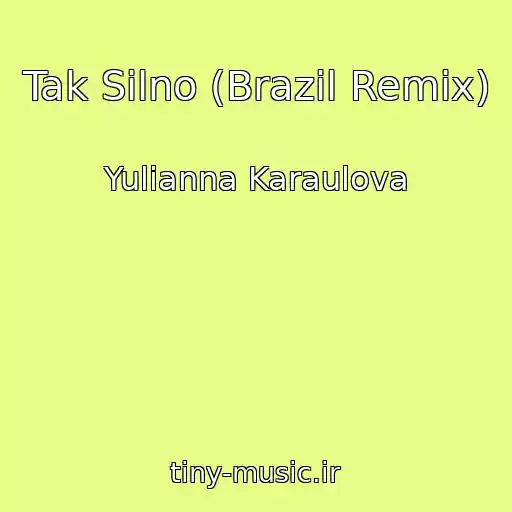 کاور آهنگ Tak Silno (Brazil Remix) از Yulianna Karaulova