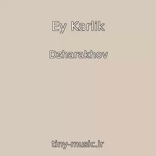 کاور آهنگ Ey Karlik از Dzharakhov