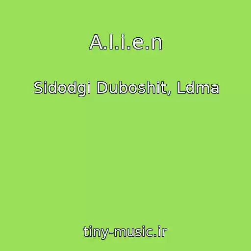 کاور آهنگ A.l.i.e.n از Sidodgi Duboshit, Ldma