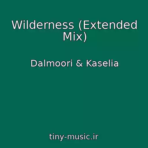 کاور آهنگ Wilderness (Extended Mix) از Dalmoori & Kaselia