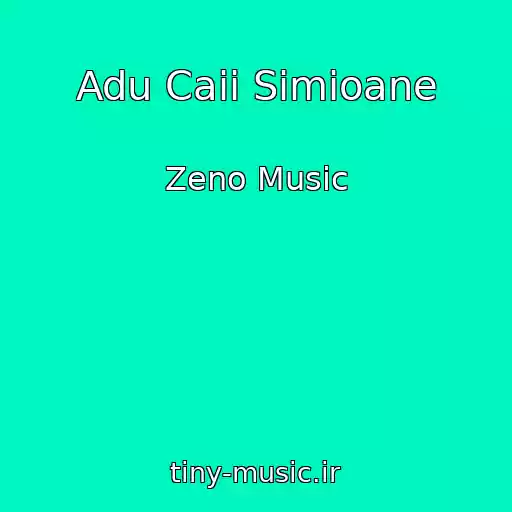 کاور آهنگ Adu Caii Simioane از Zeno Music