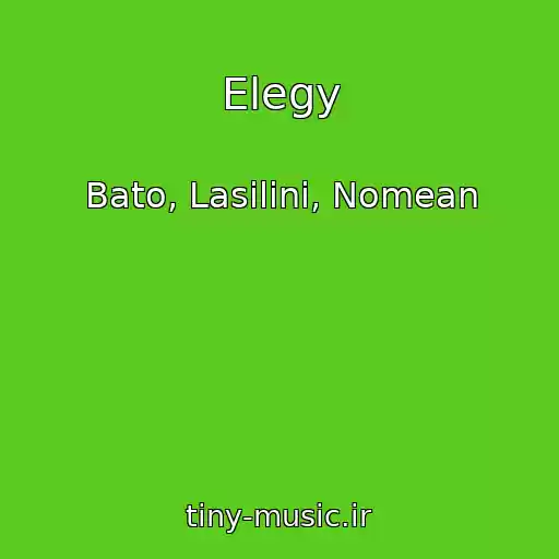 کاور آهنگ Elegy از Bato, Lasilini, Nomean