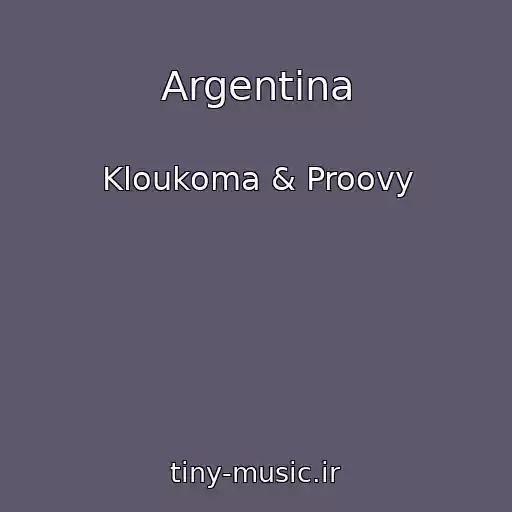 کاور آهنگ Argentina از Kloukoma & Proovy