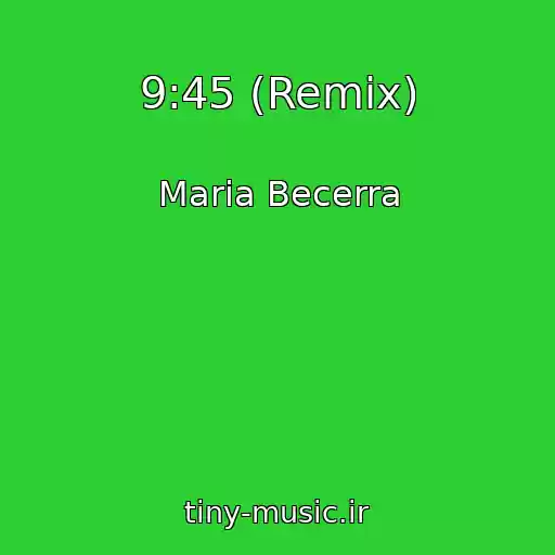 کاور آهنگ 9:45 (Remix) از Maria Becerra