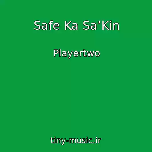 کاور آهنگ Safe Ka Sa’Kin از Playertwo