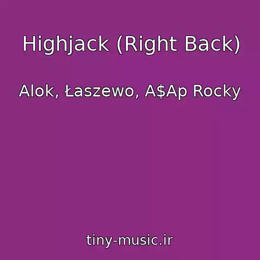 کاور آهنگ Highjack (Right Back) از Alok, Łaszewo, A$Ap Rocky
