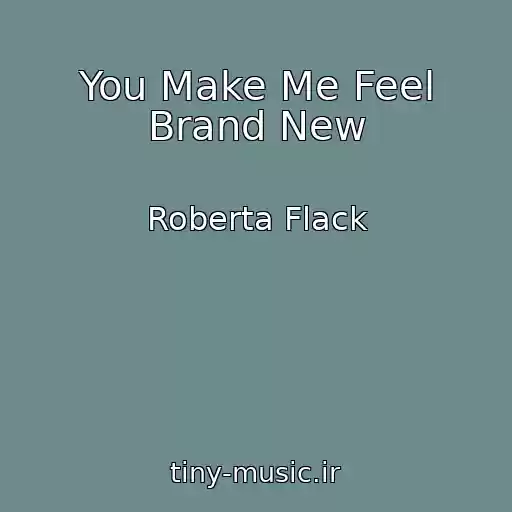 کاور آهنگ You Make Me Feel Brand New از Roberta Flack