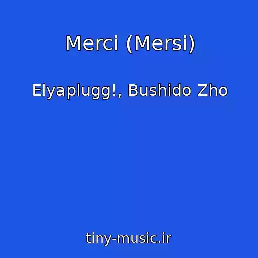 کاور آهنگ Merci (Mersi) از Elyaplugg!, Bushido Zho