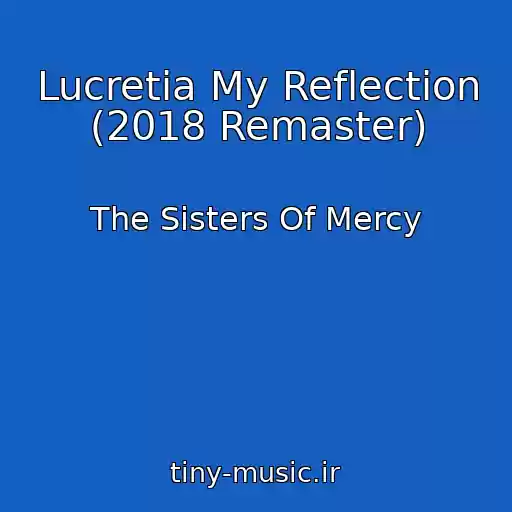 کاور آهنگ Lucretia My Reflection (2018 Remaster) از The Sisters Of Mercy
