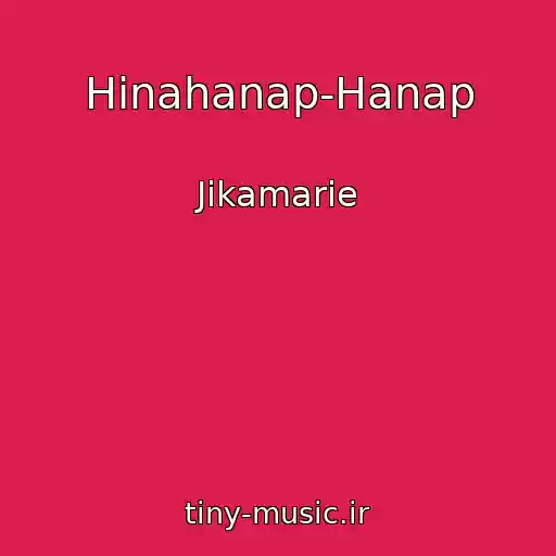 کاور آهنگ Hinahanap-Hanap از Jikamarie