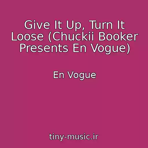 کاور آهنگ Give It Up, Turn It Loose (Chuckii Booker Presents En Vogue) از En Vogue
