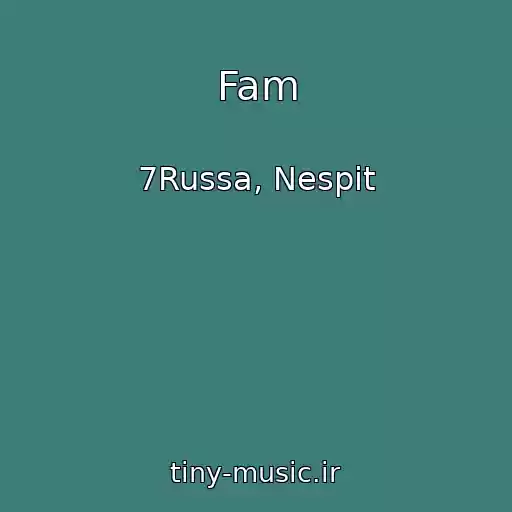 کاور آهنگ Fam از 7Russa, Nespit