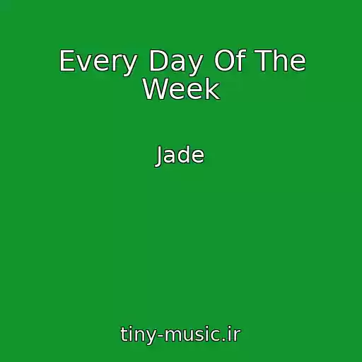 کاور آهنگ Every Day Of The Week از Jade