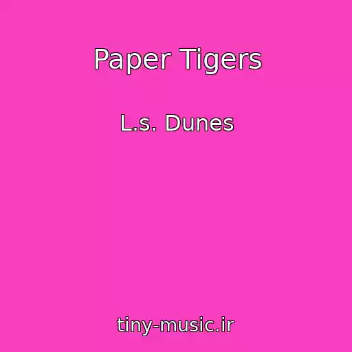 کاور آهنگ Paper Tigers از L.s. Dunes