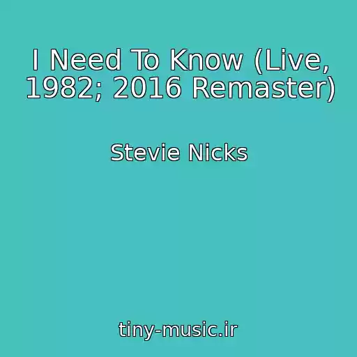 کاور آهنگ I Need To Know (Live, 1982; 2016 Remaster) از Stevie Nicks