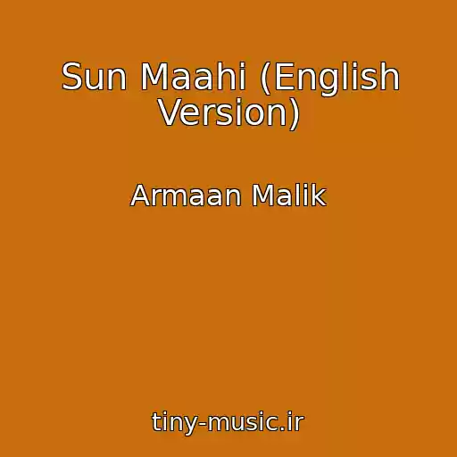 کاور آهنگ Sun Maahi (English Version) از Armaan Malik