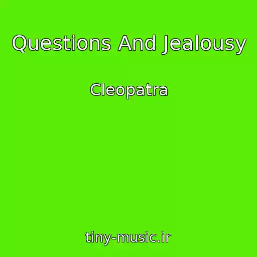 کاور آهنگ Questions And Jealousy از Cleopatra