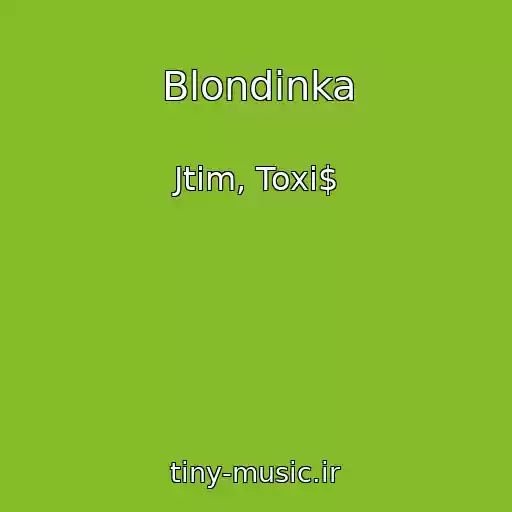 کاور آهنگ Blondinka از Jtim, Toxi$