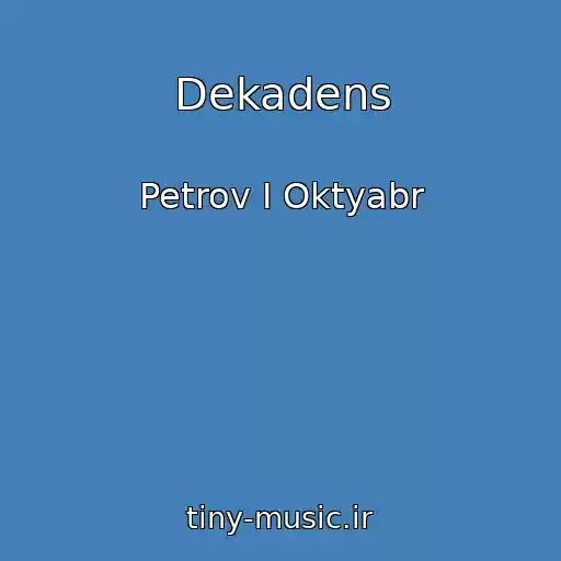 کاور آهنگ Dekadens از Petrov I Oktyabr