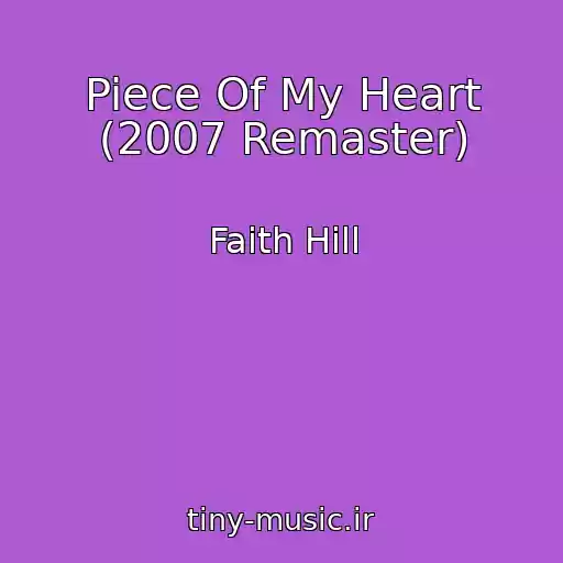 کاور آهنگ Piece Of My Heart (2007 Remaster) از Faith Hill