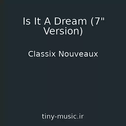 کاور آهنگ Is It A Dream (7" Version) از Classix Nouveaux