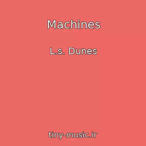 کاور آهنگ Machines از L.s. Dunes