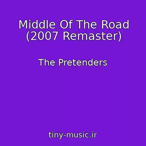 کاور آهنگ Middle Of The Road (2007 Remaster) از The Pretenders