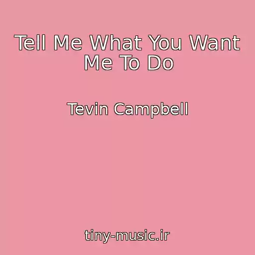 کاور آهنگ Tell Me What You Want Me To Do از Tevin Campbell
