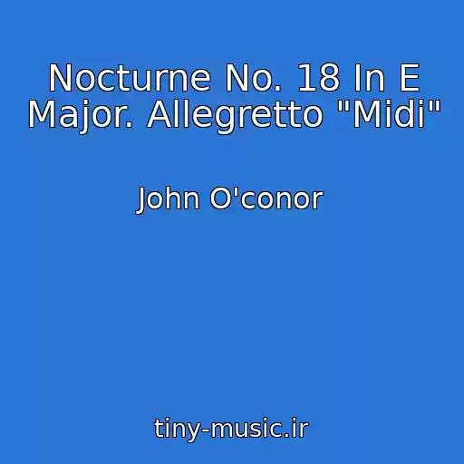 کاور آهنگ Nocturne No. 18 In E Major. Allegretto "Midi" از John O'conor