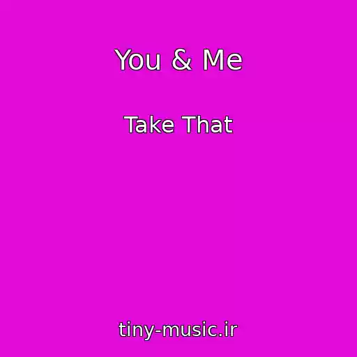 کاور آهنگ You & Me از Take That