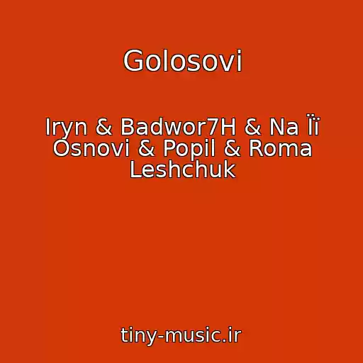 کاور آهنگ Golosovі از Iryn & Badwor7H & Na Її Osnovі & Popil & Roma Leshchuk