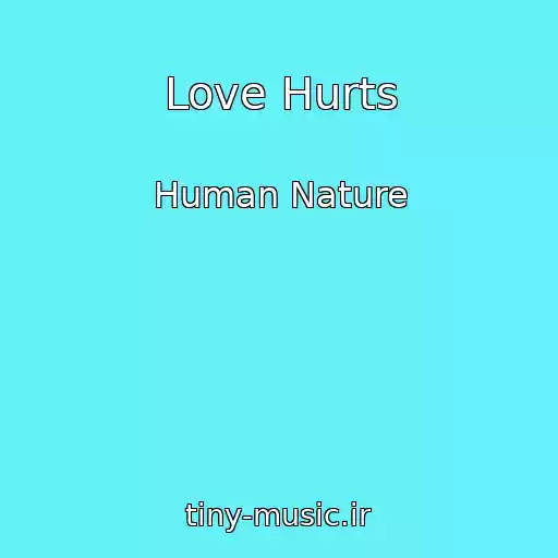 کاور آهنگ Love Hurts از Human Nature