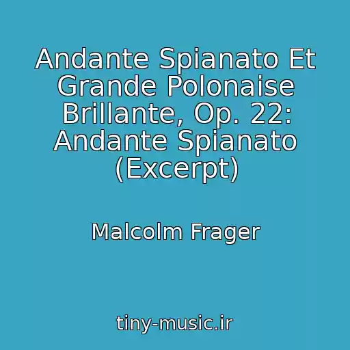 کاور آهنگ Andante Spianato Et Grande Polonaise Brillante, Op. 22: Andante Spianato (Excerpt) از Malcolm Frager